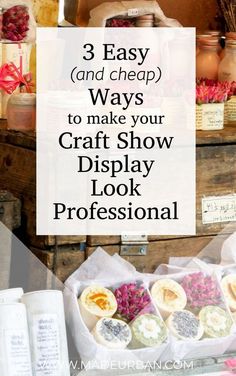 the words 3 easy and cheap ways to make your craft show display look professional