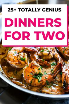 a pan filled with shrimp and sauce next to a sign that says, 25 totally genius dinners for two