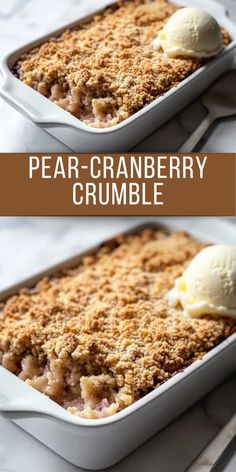 two pictures of a dessert in a pan with ice cream on top and the words pear cranberry crumble above it