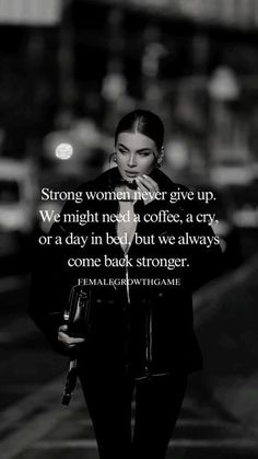 a woman is walking down the street with her hand on her chin and an inspirational quote about strong women give up, we might need coffee