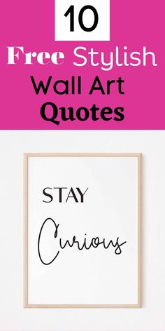 the words stay curious and free stylish wall art quotes are in black ink