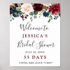 a sign with flowers on it that says welcome to the bridal shower, and 5 days until she says i do