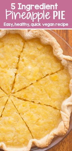 a pie with the text 5 ingredient pineapple pie easy, healthy, quick vegan recipe