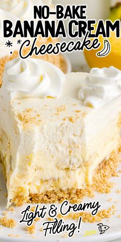 no - bake banana cream cheesecake on a plate with the words light and creamy flying above it