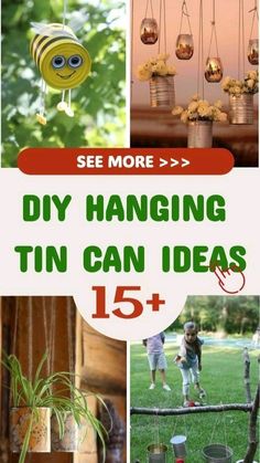 several different pictures with the words diy hanging tin can ideas