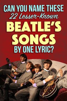 the beatles are sitting on a couch with their guitars in front of them, which reads can you name these 22 less known beatles songs by one lyric?