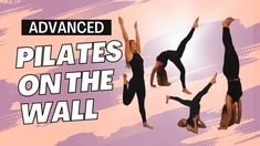 three women doing yoga poses with the words advanced pilates on the wall above them