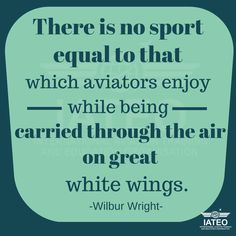 a quote that reads there is no sport equal to that which aviators enjoy while being carried through the air on great white wings