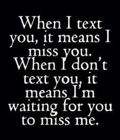 a black and white photo with the words when i text you, it means i miss you