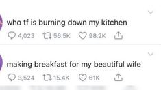 two tweets that are on the same page, one is saying it's burning down my kitchen and the other is making breakfast for my beautiful wife