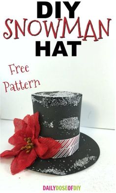 a black and white top hat with a red poinsetti on it, the title says diy snowman hat free pattern