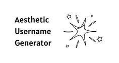 the words aesthetic username generator are written in black ink on a white background with stars