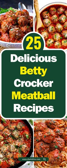 the 25 delicious betty crocker meatball recipes are featured in this collage