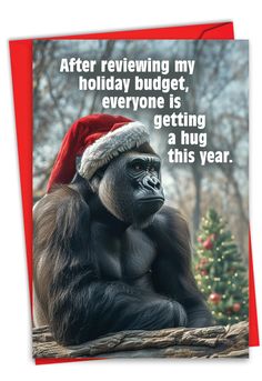 a gorilla wearing a santa hat sitting in front of a christmas tree with the caption after reviewing my holiday budget, everyone is getting a hug a hug this year