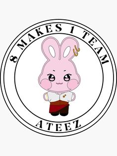 a pink bunny is standing in front of the words, 8 makes i team atel