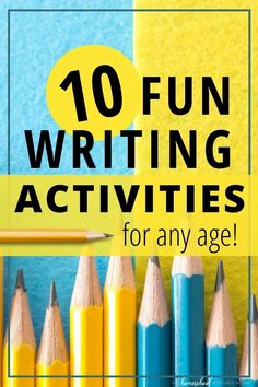 colorful pencils with the words 10 fun writing activities for any age