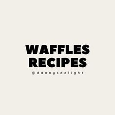 the words waffles recipes are written in black and white on a light gray background