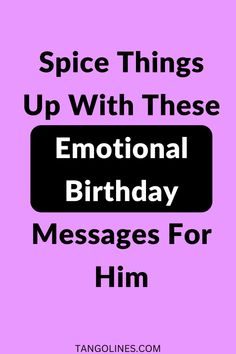 the words spice things up with these inspirational birthday messages for him on a purple background