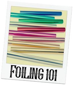 the words foiling 101 are in front of an image of different colored pencils