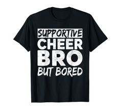 PRICES MAY VARY. Cheer Brother Supportive cheering for his Dancer sister or Cheer Sister. Lightweight, Classic fit, Double-needle sleeve and bottom hem Cheerleader Support Shirts, Cheer Brother Shirts, Cheer Shirts For Dads, Cheer Sister Shirts Designs, Cheerleading Brother Shirts, Black Sublimation Print T-shirt For Cheerleading, Cheerleading Shirts, Boys Shirt, Cheer Shirts