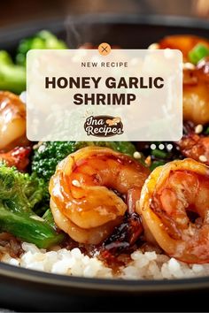 a plate with shrimp, broccoli and rice on it that says new recipe honey garlic shrimp