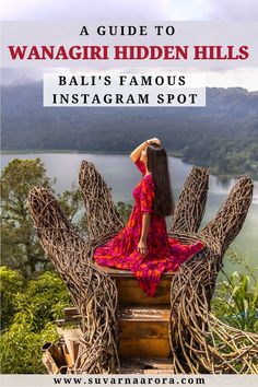 a woman sitting on top of a wooden structure with text overlay reading a guide to wanagri hidden hills