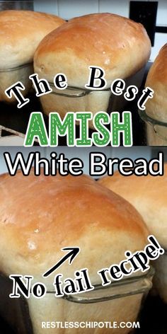 four loafs of white bread sitting on top of each other with the words, the best amish white bread no fail recipe