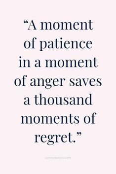 a quote that says, a moment of patience in a moment of anger saves a thousand moments