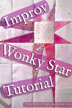 the words improve wonky star with pink and white quilting