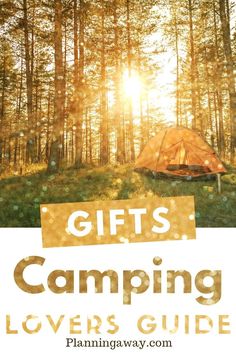 a tent with the words gifts camping lover's guide on it in front of trees