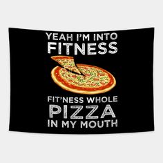 a black wall tapestry with a pizza saying yeah i'm into fitness