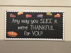 a sign that says, any way you slice it were thanksgiving for you