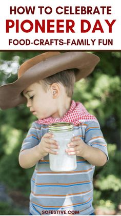 a young boy wearing a cowboy hat and holding a mason jar with the words how to celebrate