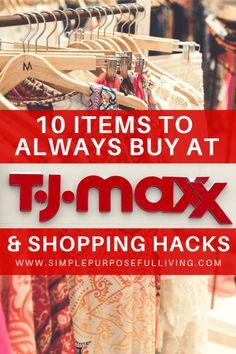 clothes hanging on racks with text overlay reading 10 items to always buy at t - max and shopping hacks