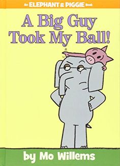 an elephant and piggie book with the title, a big guy took my ball