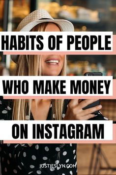 a woman in a hat holding a camera and text that reads, habitts of people who make money on instagram