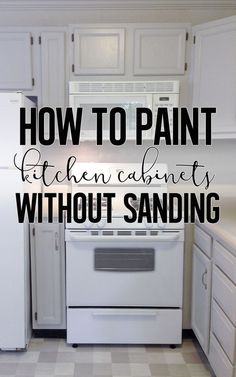 the kitchen cabinets are painted white and have black lettering on them that says, how to paint kitchen cabinets without sanding