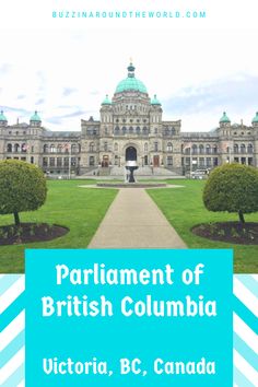 the parliament of british columbia in victoria bc, canada with text overlay that reads parliament of british columbia