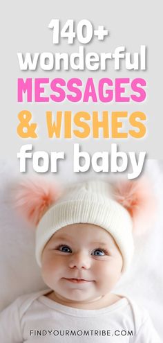 a baby wearing a white hat with the words, 40 + wonderful messages and wishes for baby