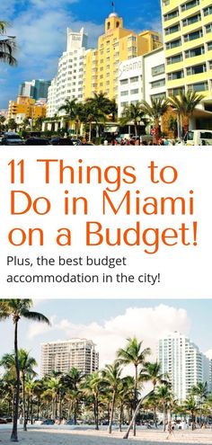 the beach and hotels in miami with text overlay that reads 11 things to do in miami on a budget