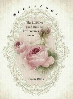 a pink rose with the words, the lord is good and his love embraces forever