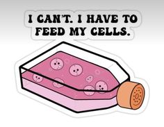 a sticker that says i can't have to feed my cells with buttons