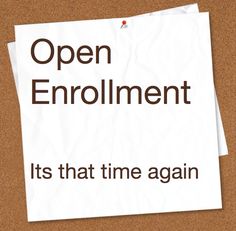 a piece of paper that says open enrollement it's that time again