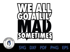 we all goalli mad sometimes svg dxf png eps example