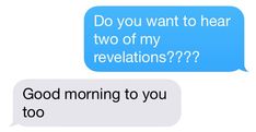 two texts that say, do you want to hear two of my revlations??