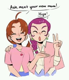 two cartoon girls making the peace sign with their hands and saying, ash meet your new mom hija