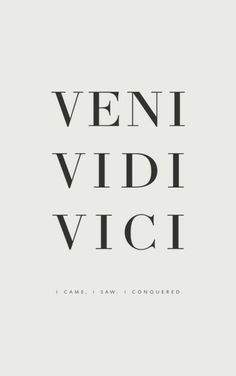 the words veni vidi vicci in black and white on a gray background