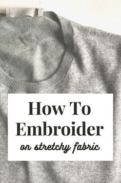 Fabric that is stretchy can be a challenge to work with. Here's some helpful tips and tricks for how to embroider on stretchy fabric. Embroidery T Shirt Tutorial, Embroidering T Shirts, How To Machine Embroidery On T Shirts, Hand Stitched Embroidery Shirt, Embroidery On Knits Tutorials, Embroidering Shirts Diy, Embroidering Knit Fabric, Back Of Embroidery Project, Uses For Embroidery