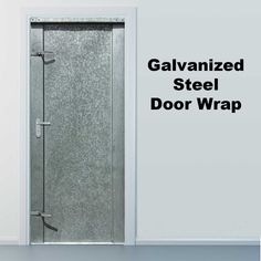 an open door with the words galvaniized steel door wrap