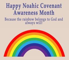 a rainbow with the words happy noahic covenant awareness month on it and an image of